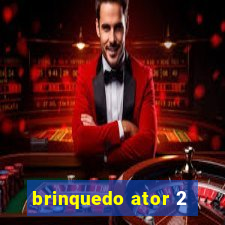 brinquedo ator 2